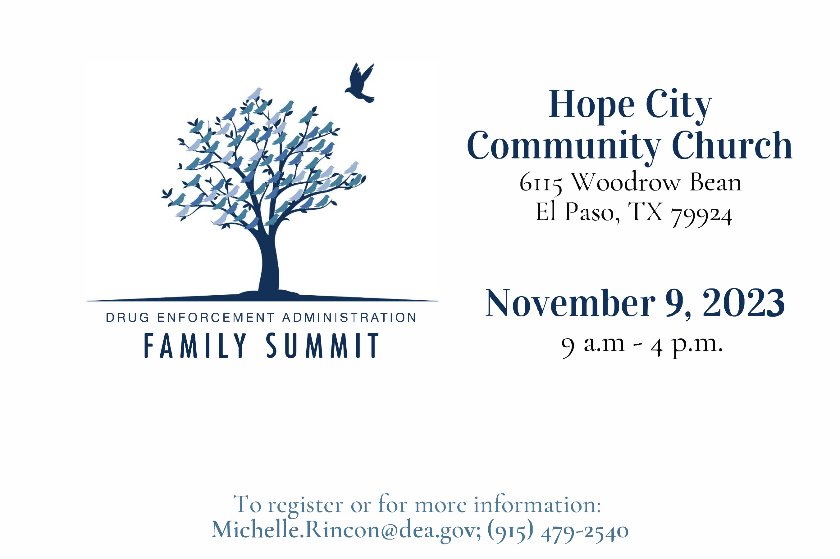 A blue and white background with a dove flying above a tree, the words are captioned, “Drug Enforcement Administration Family Summit" The following text also appears: Hope City Community Church, 6005 Woodrow Bean, El Paso TX 79924. November 9, 2023 9 a.m. - 4 p.m. To register or for more information: Michelle.Rincon@dea.gov or 915-479-2540.